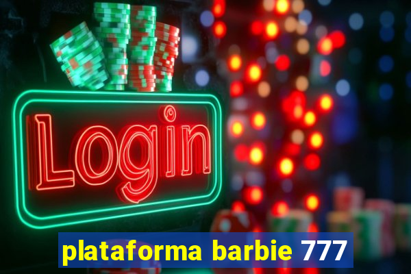 plataforma barbie 777